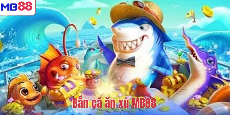 Bắn cá ăn xu MB88