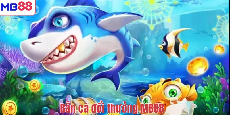 Bắn cá đổi thưởng MB88