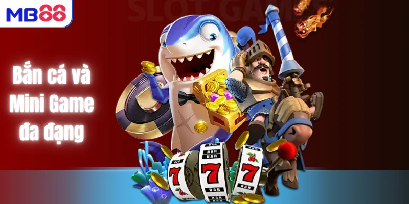 Bắn cá và Mini Game đa đạng