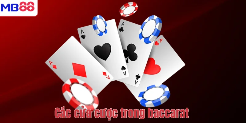 Cách Đánh Baccarat MB88 – Hướng Dẫn Luật Chơi Và Kinh Nghiệm 3 Các cửa cược trong baccarat