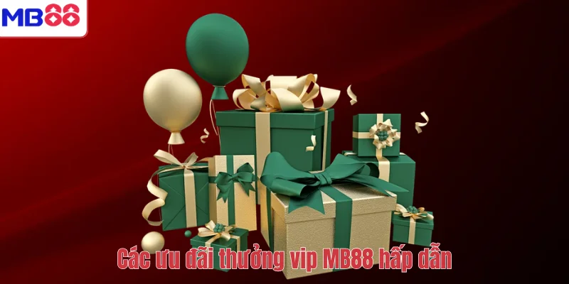 Thưởng VIP MB88 – Đặc Quyền Dành Cho Khách Hàng Thân Thiết 4 Các ưu đãi thưởng vip MB88 hấp dẫn