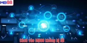 Cách vào MB88 không bị lỗi