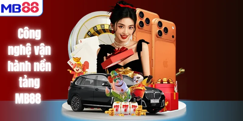 Công nghệ vận hành nền tảng MB88