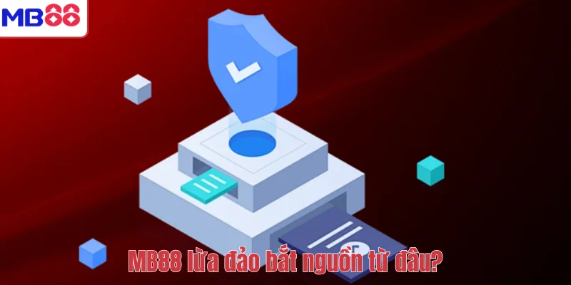 MB88 Lừa Đảo Có Thật Không? Sự Thật Đằng Sau Những Tin Đồn 2 MB88 lừa đảo bắt nguồn từ đâu?