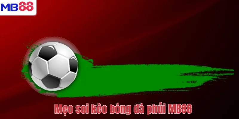Bóng đá phủi là gì? Cách tham gia bóng đá phủi tại MB88 4 Mẹo soi kèo bóng đá phủi MB88