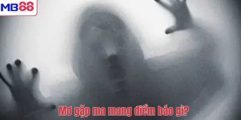 Mơ Gặp Ma – Giải Mã Ý Nghĩa Và Con Số May Mắn Cùng MB88 2 Mơ gặp ma mang điềm báo gì?