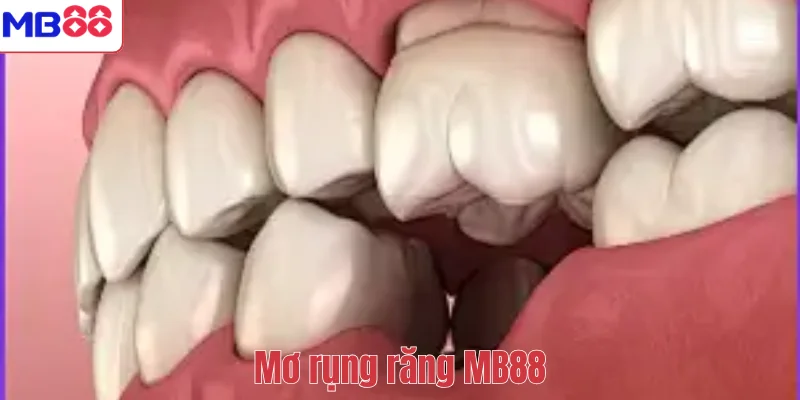 Mơ thấy rụng răng MB88