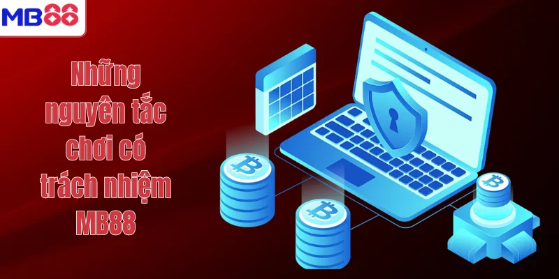 CHƠI CÓ TRÁCH NHIỆM MB88 1 Những nguyên tắc chơi có trách nhiệm MB88