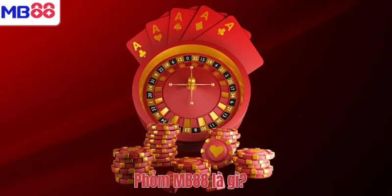 PHỎM MB88 – Hướng Dẫn Luật Chơi, Cách Tải Và Mẹo Chơi 2 Phỏm MB88 là gì?