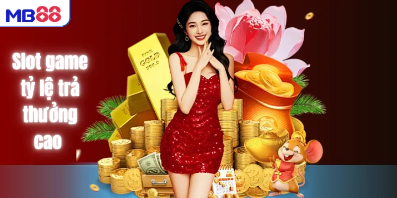 Slot game tỷ lệ trả thưởng cao
