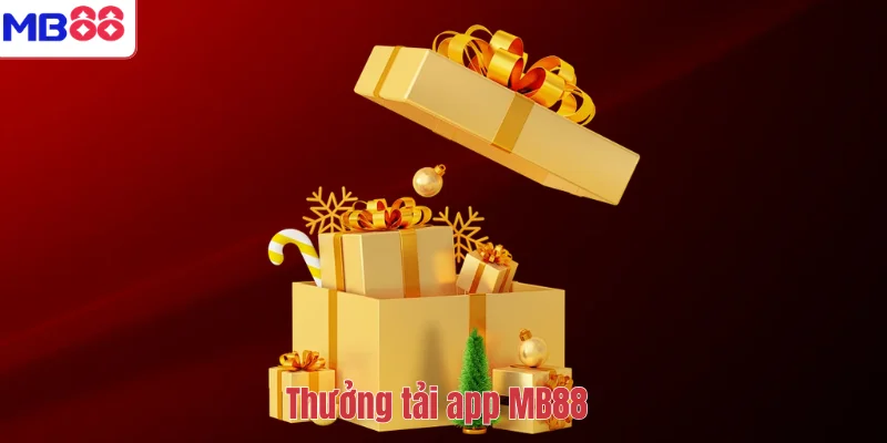 Thưởng Tải App MB88 – Nhận Ngay Ưu Đãi 108K Cực Hấp Dẫn 1 Thưởng tải app MB88