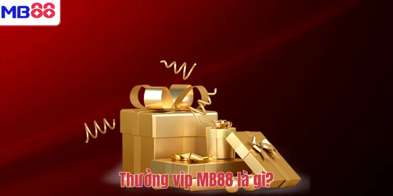 Thưởng VIP MB88 – Đặc Quyền Dành Cho Khách Hàng Thân Thiết 2 Thưởng vip MB88 là gì?