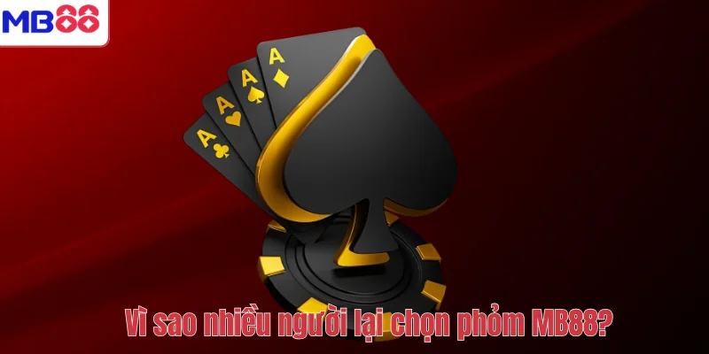 PHỎM MB88 – Hướng Dẫn Luật Chơi, Cách Tải Và Mẹo Chơi 3 Vì sao nhiều người lại chọn phỏm MB88?